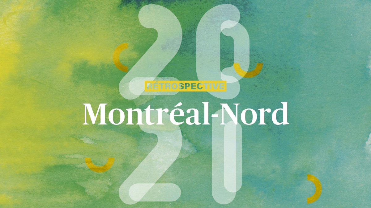 Rétrospective 2021 Montréal-Nord