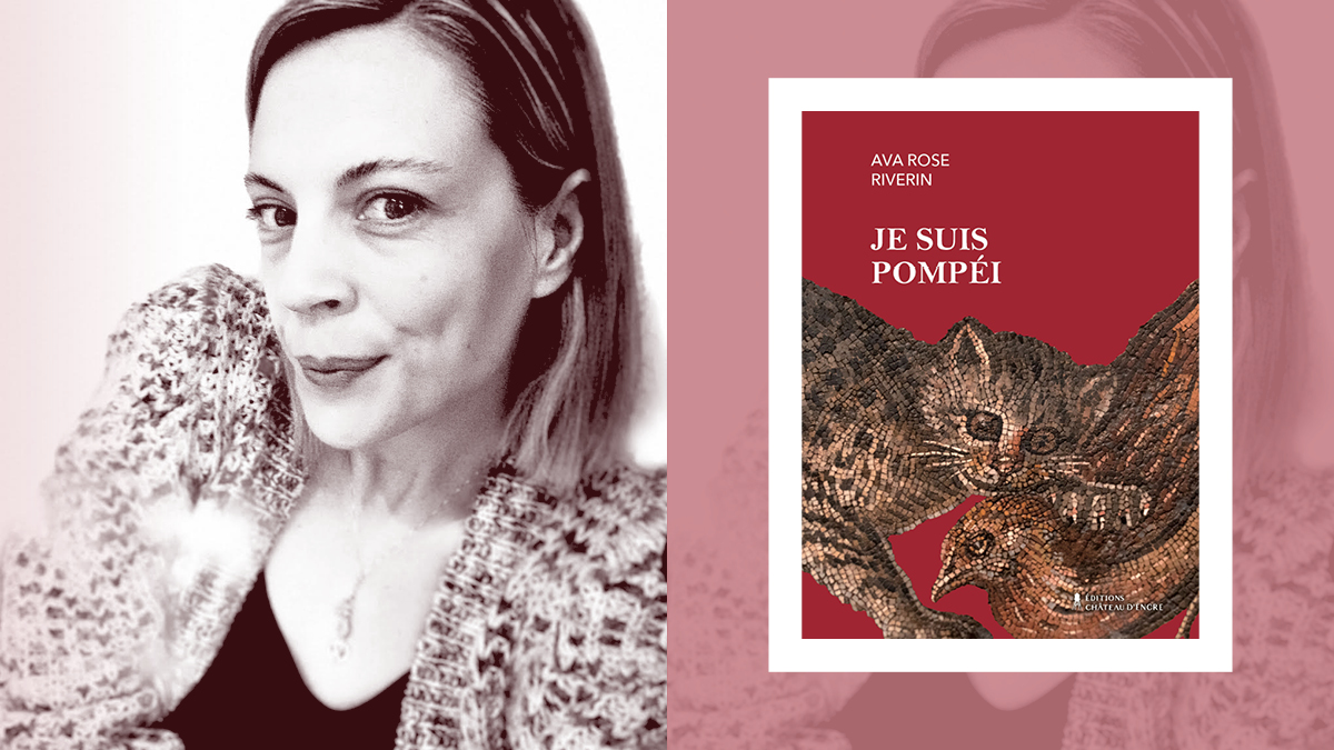 « Je suis Pompéi », roman fragmentaire d’Ava Rose Riverin, paru cet automne, révèle la très belle plume de cette rédactrice depuis plus de 15 ans.